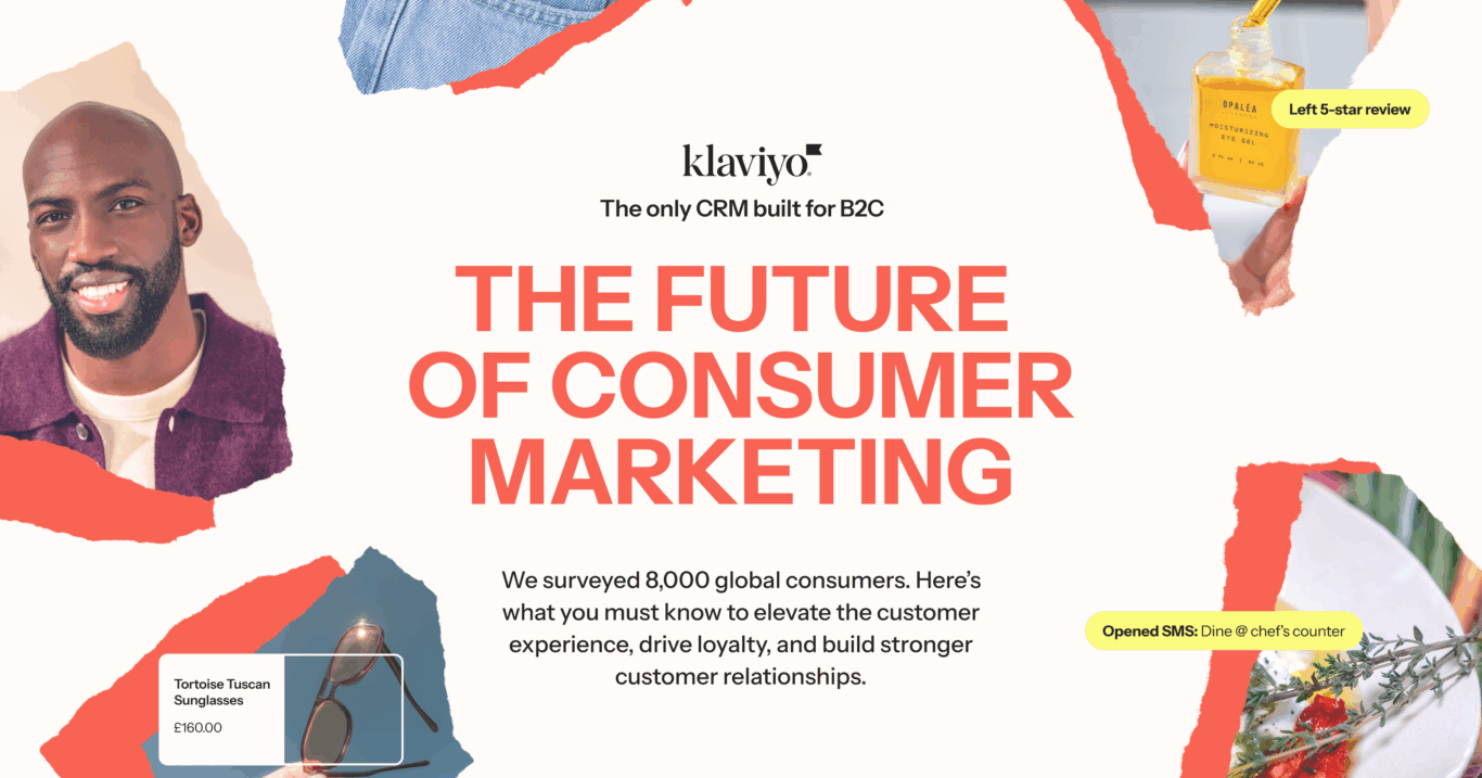 Klaviyo-Werbung mit Text "The Future of Consumer Marketing", Bild eines Mannes, Sonnenbrille, Augenpflegeprodukt und Essen.