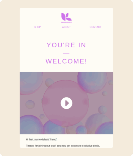 Email template with a welcome message, logo placeholder, navigation links, and a play button on a bubble-themed background.