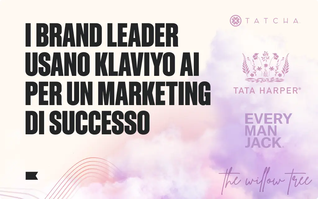 I brand leader usano Klaviyo AI per un marketing di successo. Loghi di Tatcha, Tata Harper, Every Man Jack, The Willow Tree.