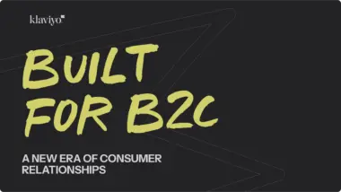 Text: "Built for B2C. A new era of consumer relationships." Klaviyo logo in the corner.