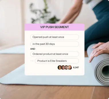 Text overlay on a yoga mat shows "VIP PUSH SEGMENT" criteria for Elite Sneakers, with a count of 6,247 users.