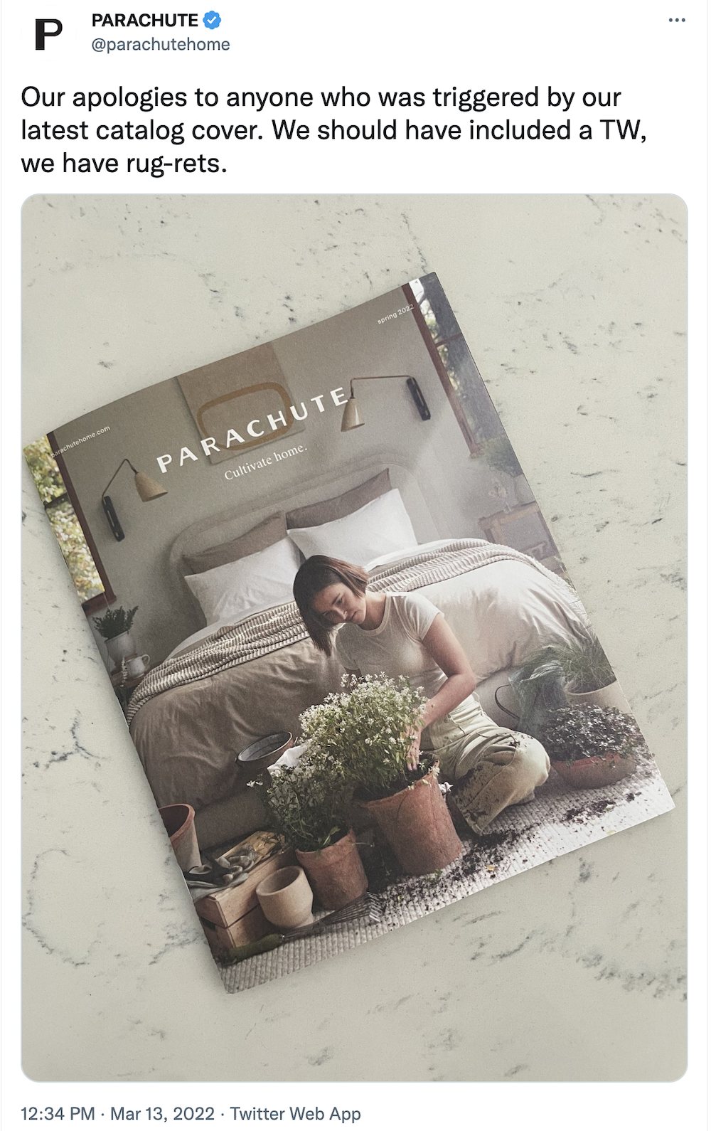 Tweet from Parachute: Our apologies to anyone who was triggered by our latest catalog cover. We should have included a TW, we have rug-rets.

Picture of woman on the floor of her bedroom gardening. 