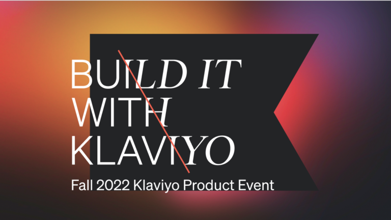 Build it with Klaviyo fall product event 2022
