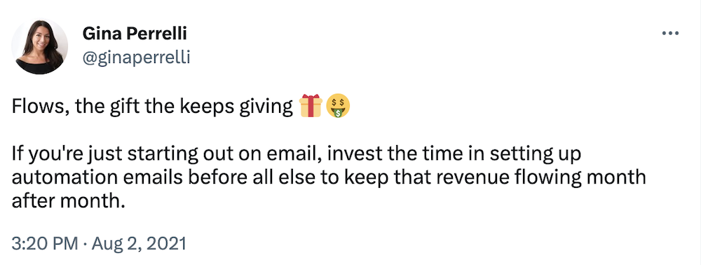 Flows, the gift the keeps giving 🎁🤑

If you're just starting out on email, invest the time in setting up automation emails before all else to keep that revenue flowing month after month.