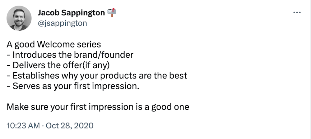A good Welcome series
- Introduces the brand/founder
- Delivers the offer(if any)
- Establishes why your products are the best
- Serves as your first impression.
Make sure your first impression is a good one