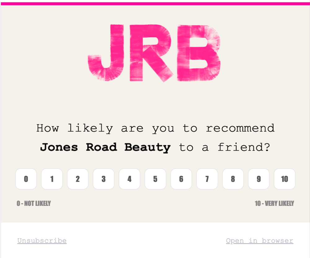 JRB-feedback Image shows an email from Jones Road Beauty asking customers how likely they are to recommend the brand to a friend
