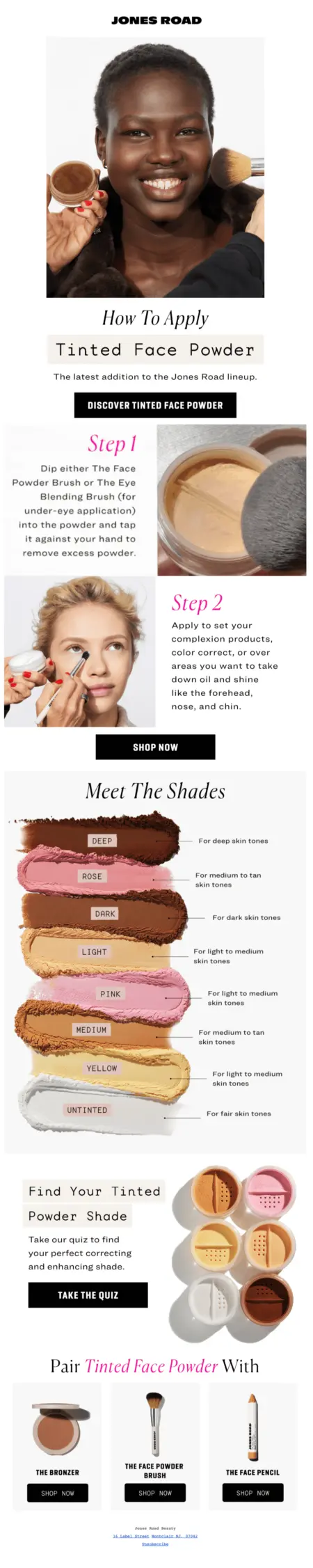 Image shows an educational email from Jones Road Beauty featuring a tinted face powder and step-by-step instructions on how to apply it. It also includes an eye-catching visual of each shade and a link to a quiz a subscriber can take to find their perfect shade.