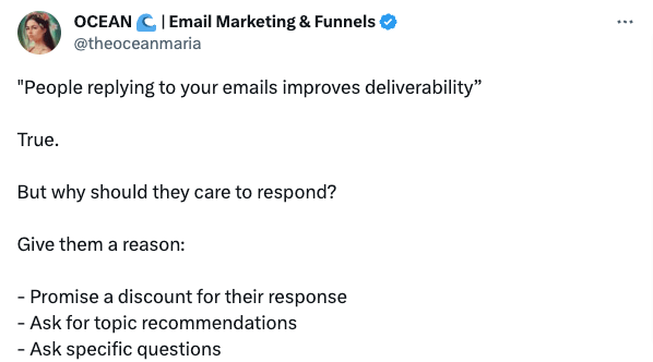OCEAN-Maria-email-clients Image shows a tweet that reads “People replying to your emails improves deliverability. True. But why should they care to respond? Give them a reason: Promise a discount for their response, ask for topic recommendations, ask specific questions.”