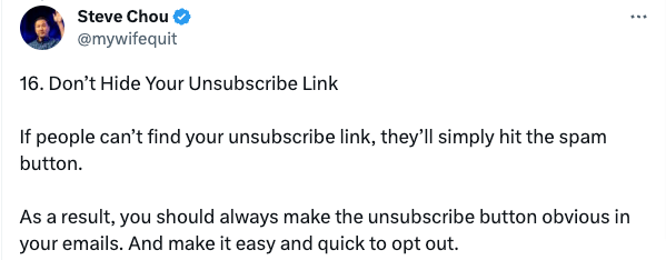 Image is a tweet that reads: “Don’t Hide Your Unsubscribe Link. If people can’t find your unsubscribe link, they’ll simply hit the spam button. As a result, you should always make the unsubscribe button obvious in your emails. And make it easy and quick to opt out.”