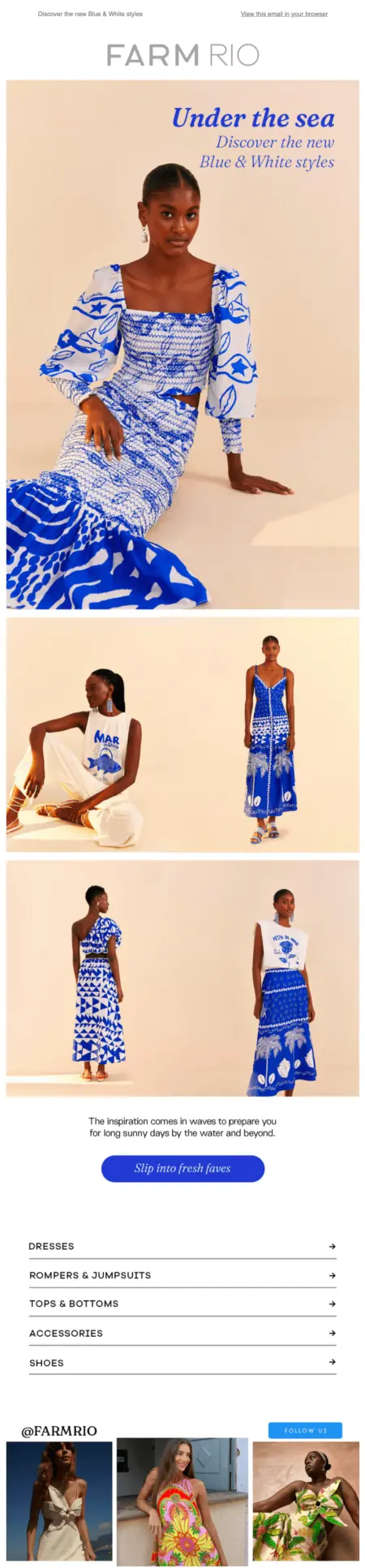 Image shows a product-focused email newsletter from fashion brand FARM Rio, highlighting new clothes in a blue and white color scheme. The headline reads “Under the sea,” and the CTA, located beneath several photos of models wearing the clothes, reads “Slip into fresh faves. ”