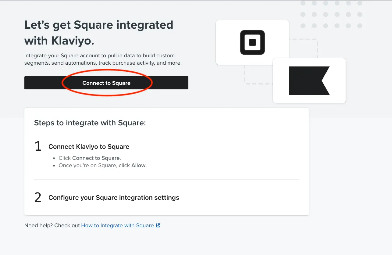 Image shows a screen on the journey of integrating Klaviyo + Square with the button “Connect to Square” circled in red.