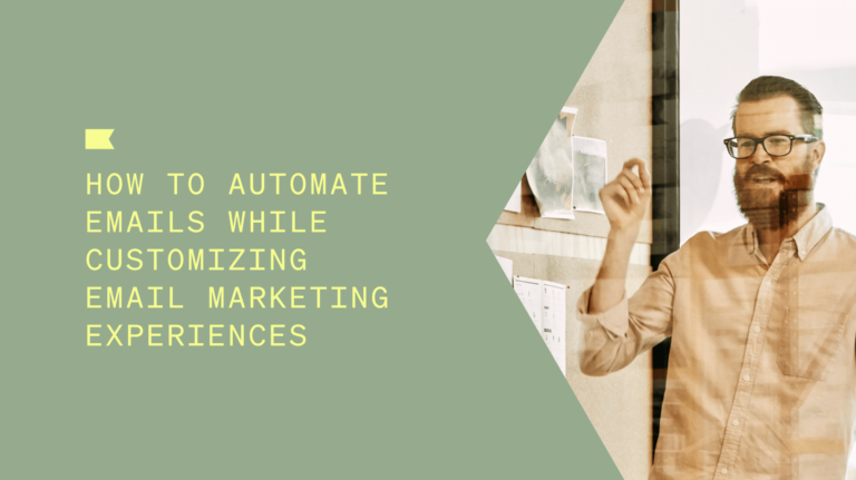 How to automate emails while customizing email marketing experiences, written next to a man holding his hand up presenting.