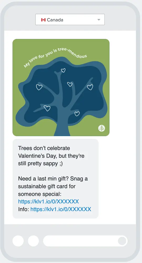 Image shows a text from sustainable goods brand Earth Hero, featuring a cute illustration of a blue tree with white outlines of hearts hanging off its branches against a green background. On the image, white text reads, “My love for you is tree-mendous.” The copy of the SMS reads, “Trees don’t celebrate Valentine’s Day, but they’re still pretty sappy ;) Need a last min gift? Snag a sustainable gift card for someone special.”
