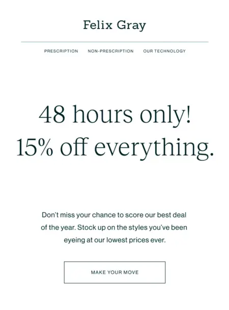 Image shows a holiday email from Felix Gray offering 15% off everything. The email is minimalist in design, with dark blue font on a white background advertising the deadline of the sale, the discount, and a simple outlined CTA button that reads, “Make your move.”