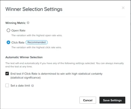 Image shows the A/B test success metric selection screen in the back end of Klaviyo. The options under “Winning Metric” are open rate and click rate, which is the selected and recommended option in this screenshot. Next is a section called “Automatic Winner Selection,” which specifies, “The test will end automatically if you have any of the following settings selected. You can always manually end the test at any time.” In this screenshot, the first option, ��“End test if click rate is determined to win with high statistical certainty,” is checked. “Set a date limit” is not checked.