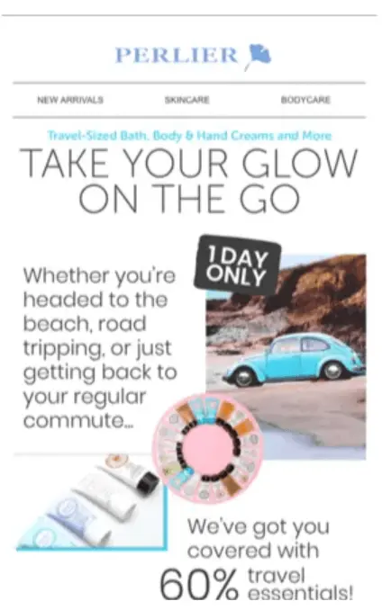 Image shows a travel-focused email campaign from Perlier, headlined, “take your glow on the go.” The email pairs a photo of VW Bug on the beach with a couple of product shots and the copy, “Whether you’re haded to the beach, road tripping, or just getting back to your regular commute…we’ve got you covered with 60% travel essentials!”
