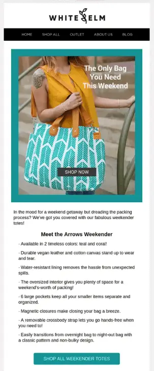 Image shows a Memorial Day email campaign from bag brand White Elm. Over a photo of a model wearing a mustard yellow sleeveless shirt with a large tote bag slung over their shoulder, the email headline reads, “The only bag you need this weekend.” A CTA button over the photo reads, “Shop now.” Beneath the photo, the email copy introduces the reader to the bag in question—the Arrows Weekender—with a list of product details and another CTA, “shop all weekender totes.”