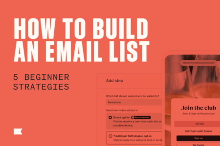 In large stacked capital letters on a salmon background, white text in the upper left corner of the image reads, "how to build an email list." In smaller black copy beneath that, text reads, "5 beginner strategies." In the lower right corner of the image is an illustration of the form builder in the back end of Klaviyo, next to the final version of the sign-up form showing up on someone's phone.