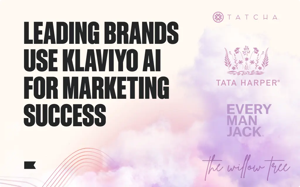 Text: "Leading brands use Klaviyo AI for marketing success." Logos: Tatcha, Tata Harper, Every Man Jack, The Willow Tree.
