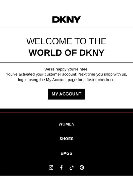 DKNY welcome email with account activation confirmation, "My Account" button, and links to Women, Shoes, Bags, and social media icons.